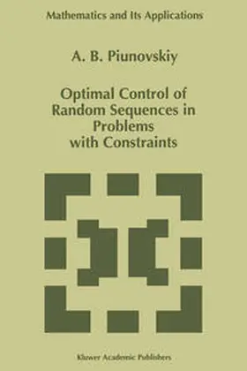 Piunovskiy |  Optimal Control of Random Sequences in Problems with Constraints | eBook | Sack Fachmedien