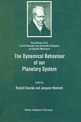 Dvorak / Henrard |  The Dynamical Behaviour of our Planetary System | eBook | Sack Fachmedien
