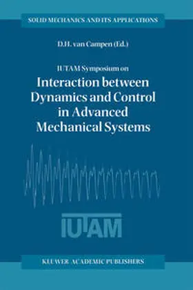 van Campen |  IUTAM Symposium on Interaction between Dynamics and Control in Advanced Mechanical Systems | eBook | Sack Fachmedien