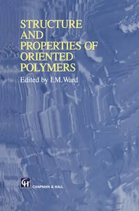 Ward |  Structure and Properties of Oriented Polymers | eBook | Sack Fachmedien