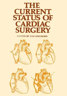 Longmore | The Current Status of Cardiac Surgery | Buch | 978-94-011-6614-0 | sack.de