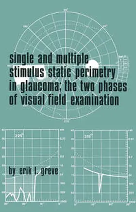 Greve |  Single and Multiple Stimulus Static Perimetry in Glaucoma; The Two Phases of Perimetry | eBook | Sack Fachmedien
