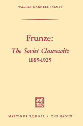 Jacobs |  Frunze: The Soviet Clausewitz 1885¿1925 | Buch |  Sack Fachmedien