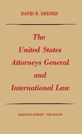 Deener |  The United States Attorneys General and international law | eBook | Sack Fachmedien