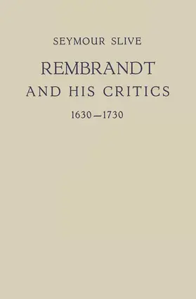 Slive |  Rembrandt and His Critics 1630-1730 | Buch |  Sack Fachmedien