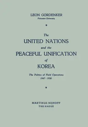 Gordenker |  The United Nations and the Peaceful Unification of Korea | Buch |  Sack Fachmedien