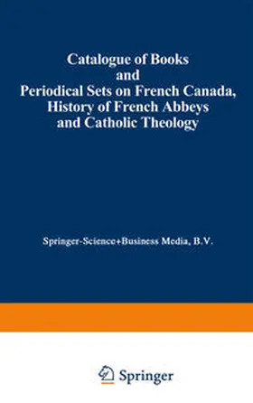 Nijhoff |  Catalogue of Books and Periodical Sets on French Canada, History of French Abbeys and Catholic Theology | eBook | Sack Fachmedien