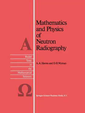 Harms / Wyman |  Mathematics and Physics of Neutron Radiography | Buch |  Sack Fachmedien