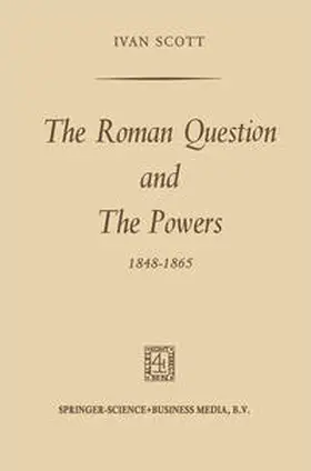 Scott |  The Roman Question and the Powers, 1848–1865 | eBook | Sack Fachmedien