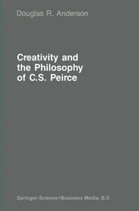 Anderson |  Creativity and the Philosophy of C.S. Peirce | eBook | Sack Fachmedien