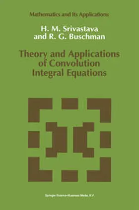 Srivastava / Buschman |  Theory and Applications of Convolution Integral Equations | eBook | Sack Fachmedien