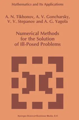 Tikhonov / Goncharsky / Stepanov | Numerical Methods for the Solution of Ill-Posed Problems | E-Book | sack.de