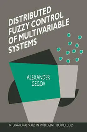 Gegov |  Distributed Fuzzy Control of Multivariable Systems | eBook | Sack Fachmedien