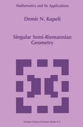 Kupeli |  Singular Semi-Riemannian Geometry | eBook | Sack Fachmedien