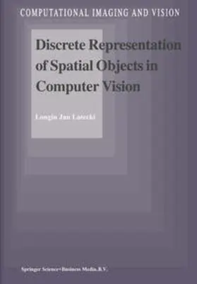 Latecki |  Discrete Representation of Spatial Objects in Computer Vision | eBook | Sack Fachmedien