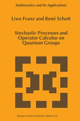 Franz / Schott | Stochastic Processes and Operator Calculus on Quantum Groups | E-Book | sack.de