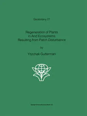 Gutterman |  Regeneration of Plants in Arid Ecosystems Resulting from Patch Disturbance | eBook | Sack Fachmedien
