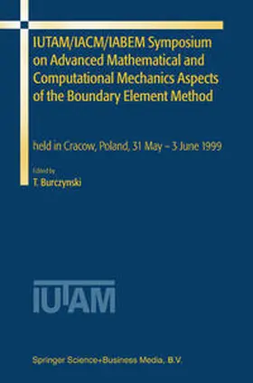 Burczynski |  IUTAM/IACM/IABEM Symposium on Advanced Mathematical and Computational Mechanics Aspects of the Boundary Element Method | eBook | Sack Fachmedien