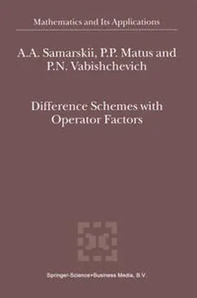 Samarskii / Matus / Vabishchevich |  Difference Schemes with Operator Factors | eBook | Sack Fachmedien