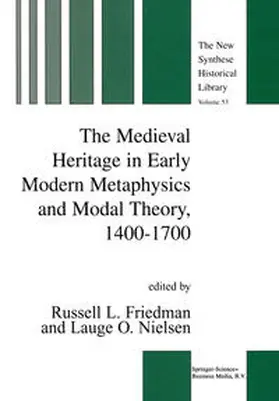 Friedman / Nielsen |  The Medieval Heritage in Early Modern Metaphysics and Modal Theory, 1400–1700 | eBook | Sack Fachmedien