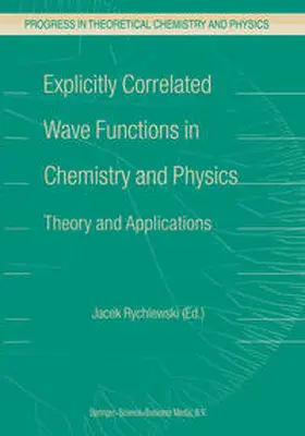 Rychlewski |  Explicitly Correlated Wave Functions in Chemistry and Physics | eBook | Sack Fachmedien