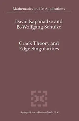 Kapanadze / Schulze | Crack Theory and Edge Singularities | E-Book | sack.de
