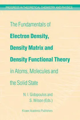Gidopoulos / Wilson |  The Fundamentals of Electron Density, Density Matrix and Density Functional Theory in Atoms, Molecules and the Solid State | eBook | Sack Fachmedien