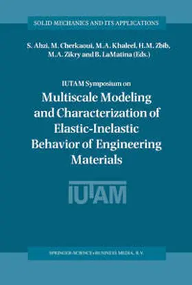 Ahzi / Cherkaoui / Khaleel | IUTAM Symposium on Multiscale Modeling and Characterization of Elastic-Inelastic Behavior of Engineering Materials | E-Book | sack.de