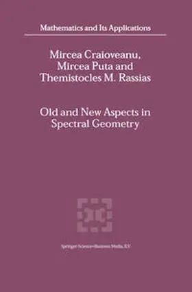 Craioveanu / Puta / RASSIAS |  Old and New Aspects in Spectral Geometry | eBook | Sack Fachmedien