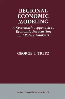 Treyz |  Regional Economic Modeling: A Systematic Approach to Economic Forecasting and Policy Analysis | Buch |  Sack Fachmedien