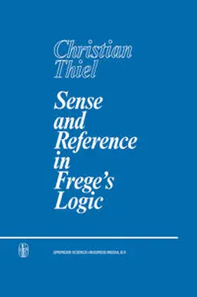 Thiel |  Sense and Reference in Frege’s Logic | eBook | Sack Fachmedien