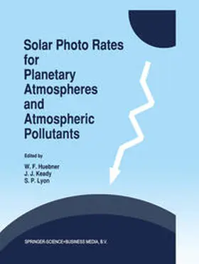 Huebner / Keady / Lyon |  Solar Photo Rates for Planetary Atmospheres and Atmospheric Pollutants | eBook | Sack Fachmedien