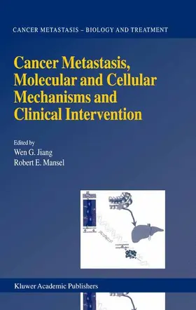 Jiang / Mansel |  Cancer Metastasis, Molecular and Cellular Mechanisms and Clinical Intervention | Buch |  Sack Fachmedien
