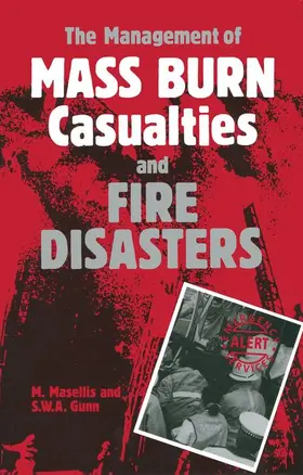 Gunn / Masellis |  The Management of Mass Burn Casualties and Fire Disasters | Buch |  Sack Fachmedien