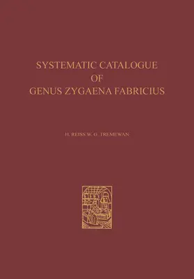 Tremewan / Reiss |  A Systematic Catalogue of the Genus Zygaena Fabricius (Lepidoptera: Zygaenidae) / Ein Systematischer Katalog der Gattung Zygaena Fabricius (Lepidoptera: Zygaenidae) | Buch |  Sack Fachmedien