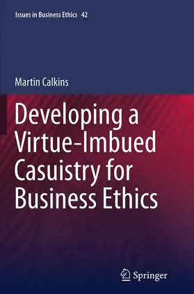 Calkins |  Developing a Virtue-Imbued Casuistry for Business Ethics | Buch |  Sack Fachmedien