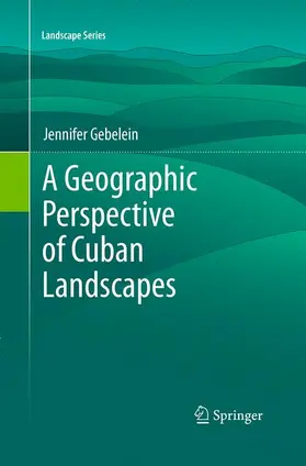 Gebelein |  A Geographic Perspective of Cuban Landscapes | Buch |  Sack Fachmedien