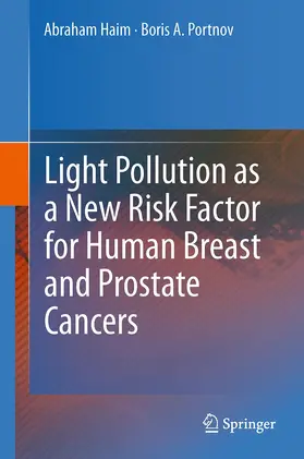 Portnov / Haim |  Light Pollution as a New Risk Factor for Human Breast and Prostate Cancers | Buch |  Sack Fachmedien