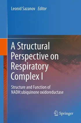 Sazanov |  A Structural Perspective on Respiratory Complex I | Buch |  Sack Fachmedien