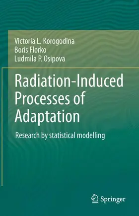 Korogodina / Osipova / Florko |  Radiation-Induced Processes of Adaptation | Buch |  Sack Fachmedien