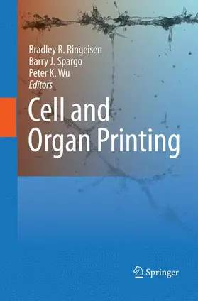 Ringeisen / Wu / Spargo |  Cell and Organ Printing | Buch |  Sack Fachmedien