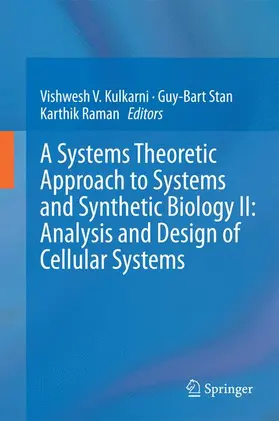 Kulkarni / Stan / Raman |  A Systems Theoretic Approach to Systems and Synthetic Biology II: Analysis and Design of Cellular Systems | Buch |  Sack Fachmedien