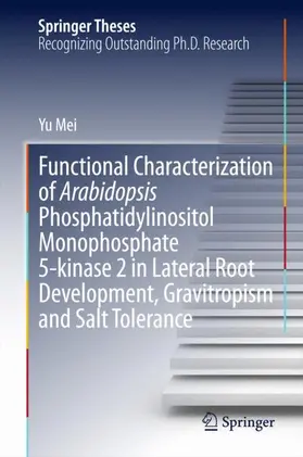 Mei |  Functional Characterization of Arabidopsis Phosphatidylinositol Monophosphate 5-kinase 2 in Lateral Root Development, Gravitropism and Salt Tolerance | Buch |  Sack Fachmedien