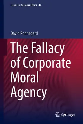 Rönnegard |  The Fallacy of Corporate Moral Agency | Buch |  Sack Fachmedien