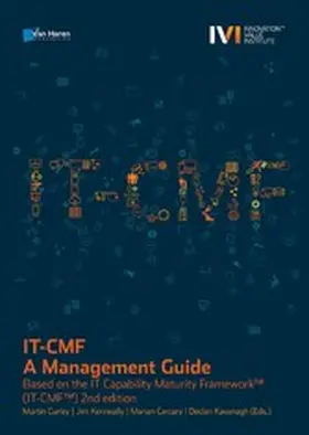 Kavanagh / Kenneally / Carcary |  IT-CMF – A Management Guide - Based on the IT Capability Maturity Framework™ (IT-CMF™) 2nd edition | eBook | Sack Fachmedien