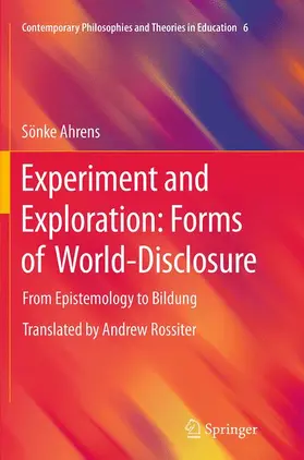 Ahrens |  Experiment and Exploration: Forms of World-Disclosure | Buch |  Sack Fachmedien