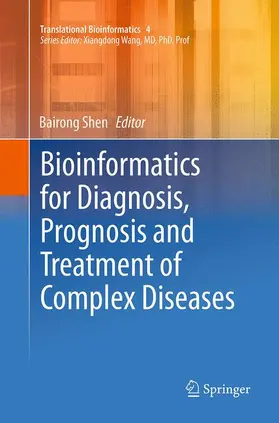 Shen |  Bioinformatics for Diagnosis, Prognosis and Treatment of Complex Diseases | Buch |  Sack Fachmedien