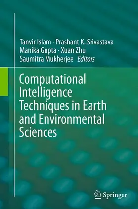 Islam / Srivastava / Mukherjee |  Computational Intelligence Techniques in Earth and Environmental Sciences | Buch |  Sack Fachmedien