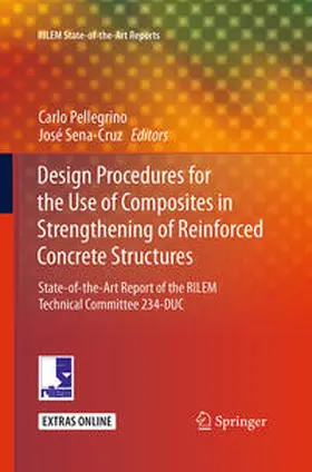 Sena-Cruz / Pellegrino |  Design Procedures for the Use of Composites in Strengthening of Reinforced Concrete Structures | Buch |  Sack Fachmedien
