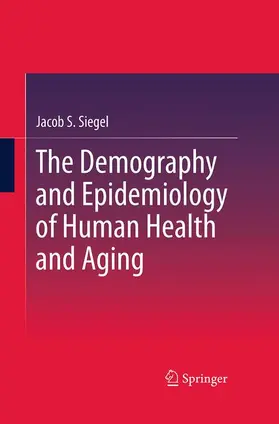 Siegel |  The Demography and Epidemiology of Human Health and Aging | Buch |  Sack Fachmedien